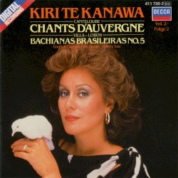 Canteloube: Chants d’Auvergne, Vol. 2 / Villa-Lobos: Bachianas Brasileiras No. 5