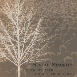 I turn my back on all your truths