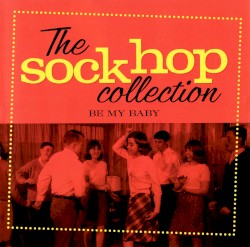 The Sock Hop Collection: Be My Baby