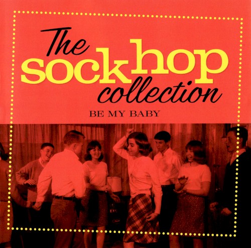 The Sock Hop Collection: Be My Baby