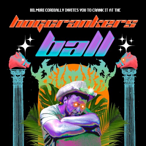 Bilmuri Presents: The Hog Crankers Ball