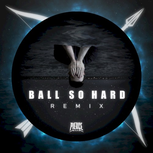 Ball So Hard (PIERCE remix)