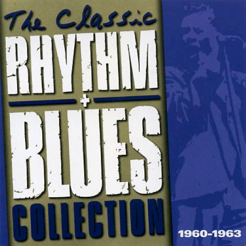 The Classic Rhythm + Blues Collection: 1960–1963