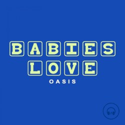 Babies Love Oasis