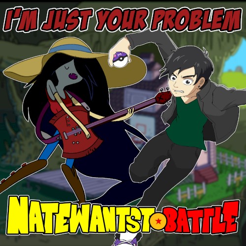 I'm Just Your Problem (from "Adventure Time")