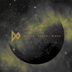 Astral: Death / Birth