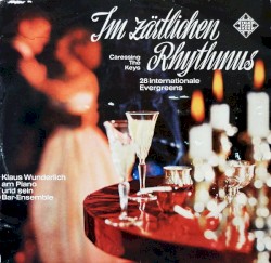 Im Zärtlichen Rhythmus: Caressing the Keys - 28 Internationale Evergreens