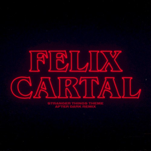 Stranger Things Theme (Felix Cartal's After Dark remix)