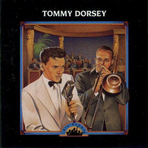 Big Bands: Tommy Dorsey