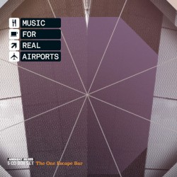 Music For Real Airports - The One Escape Bar