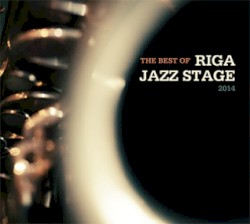 The Best of Riga Jazz Stage 2014