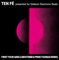 Twist Your Arm (Lindstrøm & Prins Thomas remix)