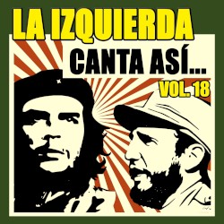 La izquierda canta así... Vol. 18