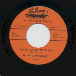 Sufro porqué te quiero / Cantándole al cielo