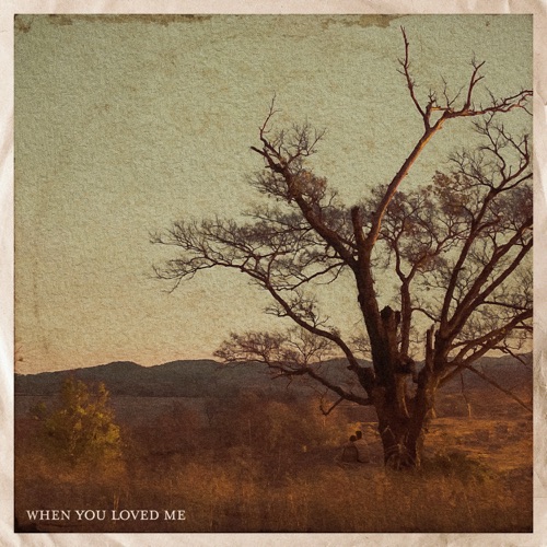 When You Loved Me