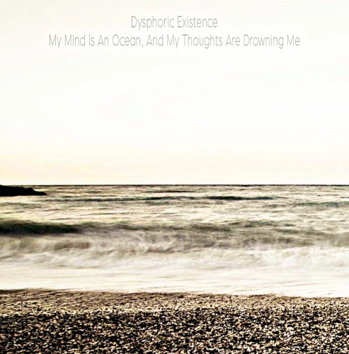 My Mind Is an Ocean, and My Thoughts Are Drowning Me