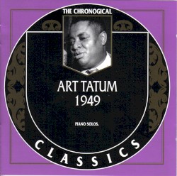 The Chronological Classics: Art Tatum 1949