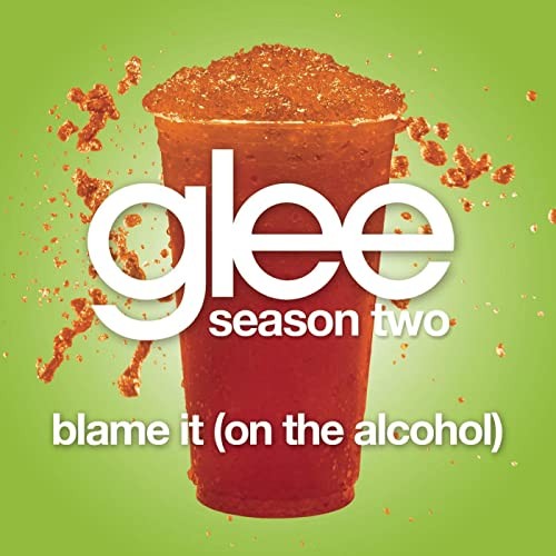 Blame It (on the Alcohol)