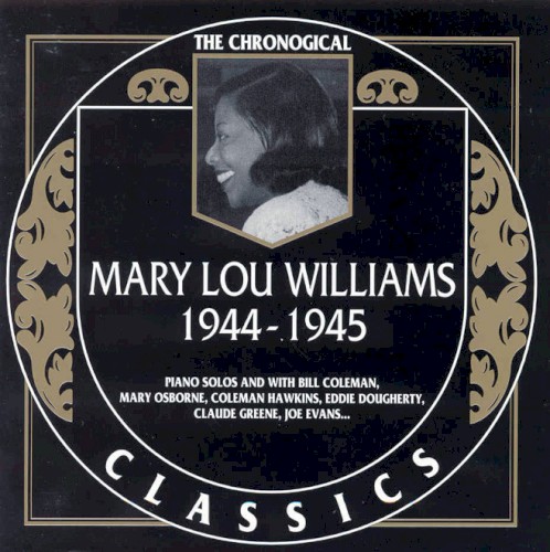 The Chronological Classics: Mary Lou Williams 1944-1945