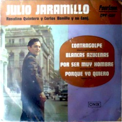 Contragolpe / Blancas azucenas / Por ser muy hombre / Porque yo quiero