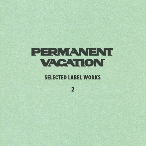 Permanent Vacation: Selected Label Works 2