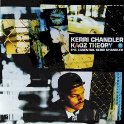 Kaoz Theory (The Essential Kerri Chandler)