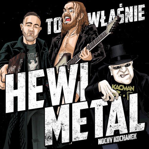 To właśnie Hewi Metal