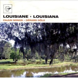 Louisiane • Chants Cajuns / Louisiana • Cajun Songs