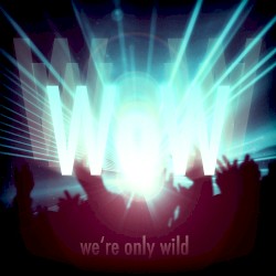 WoW (We're Only Wild)