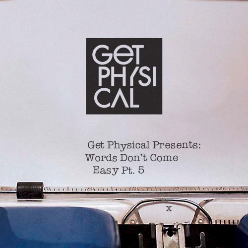 Get Physical Presents: Words Don’t Come Easy, Pt. 5