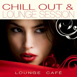 Chill Out & Lounge Session