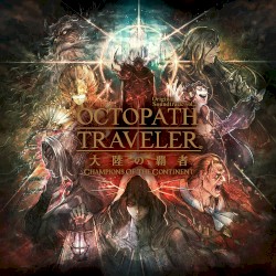 OCTOPATH TRAVELER: Champions of the Continent Original Soundtrack vol.2