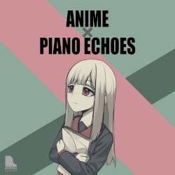 ANIME×PIANO ECHOES