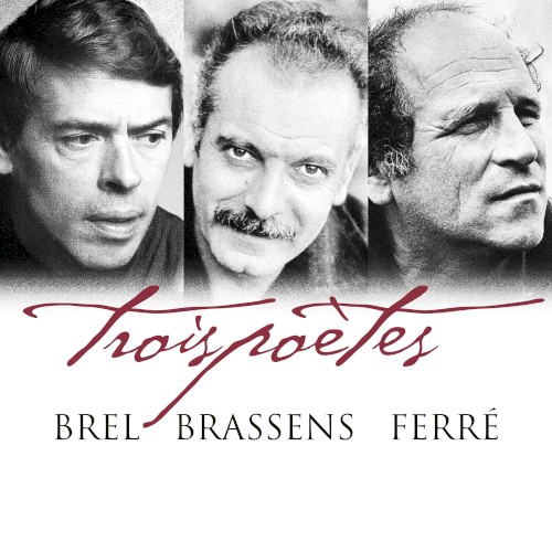 Trois poètes : Brel, Brassens, Ferré