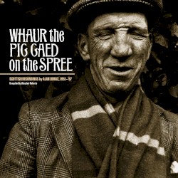Whaur the Pig Gaed On the Spree: Scottish Recordings by Alan Lomax, 1951–1957
