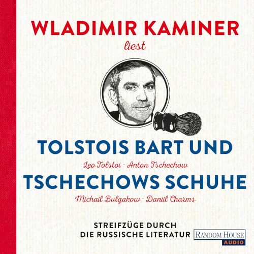 Tolstois Bart und Tschechows Schuhe: Streifzüge durch die russische Literatur