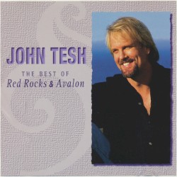 John Tesh: The Best of Red Rocks & Avalon