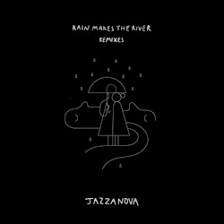 Rain Makes The River (Remixes)