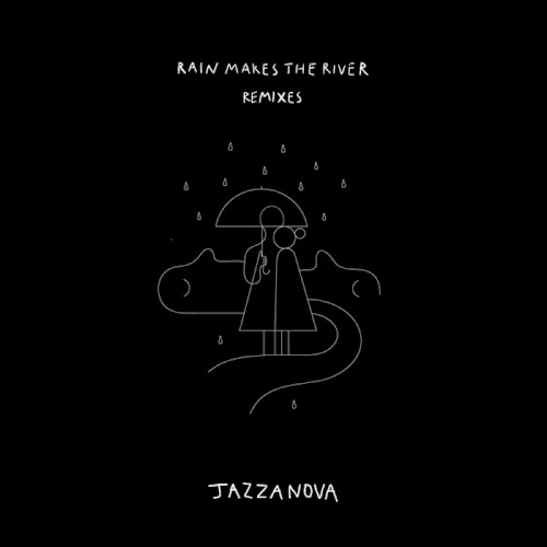 Rain Makes The River (Remixes)