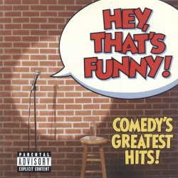 Hey, That's Funny! Comedy's Greatest Hits!