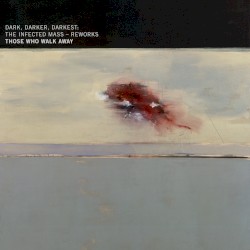 Dark, Darker, Darkest: The Infected Mass Reworks