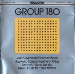 Reich: Music for Pieces of Wood / Rzewski: Coming Together / Attica / Szemző: Water-Wonder / Melis: Etude for Three Mirrors