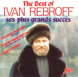The Best Of Ivan Rebroff Ses Plus Grands Succès