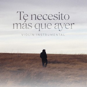 Te necesito más que ayer