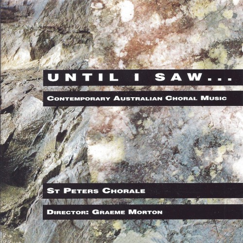 Until I Saw... : Contemporary Australian Choral Music