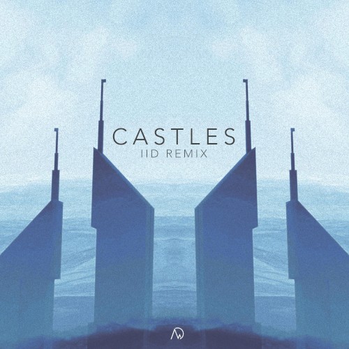 Castles (IID remix)
