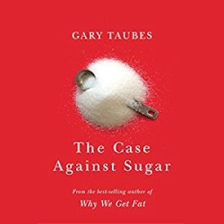 The Case Against Sugar