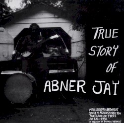 True Story of Abner Jay