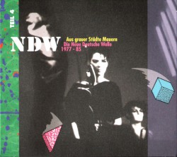 Aus grauer Städte Mauern: Die Neue Deutsche Welle 1977 - 85, Teil 4