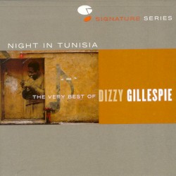 Night in Tunisia: The Very Best of Dizzy Gillespie